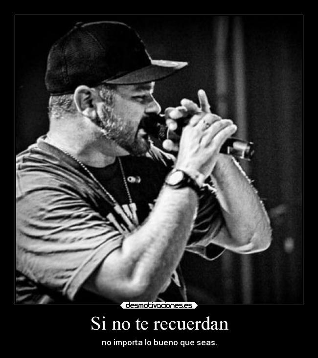 Si no te recuerdan - no importa lo bueno que seas.
