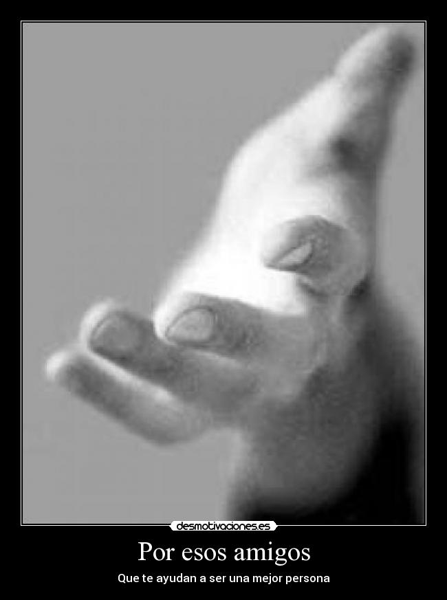 Por esos amigos -