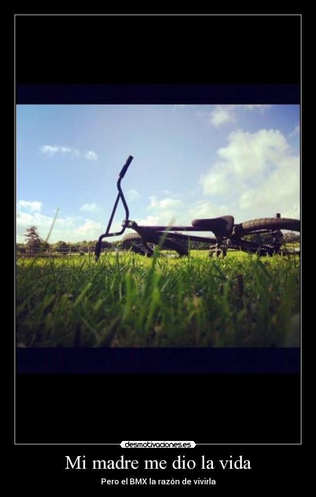 Mi madre me dio la vida - Pero el BMX la razón de vivirla