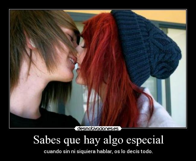 Sabes que hay algo especial - cuando sin ni siquiera hablar, os lo decís todo.