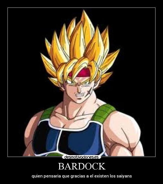 BARDOCK - quien pensaria que gracias a el existen los saiyans