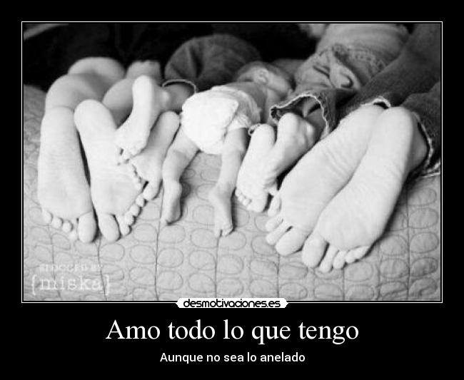 Amo todo lo que tengo -
