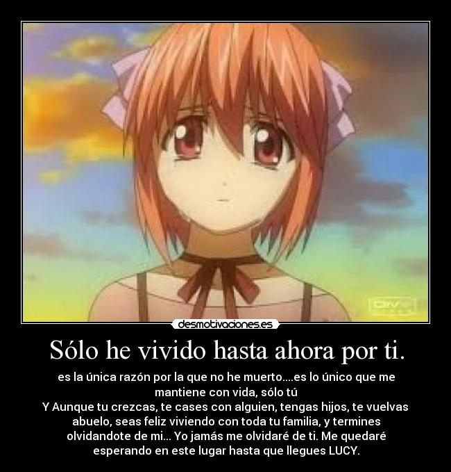 Sólo he vivido hasta ahora por ti. - 