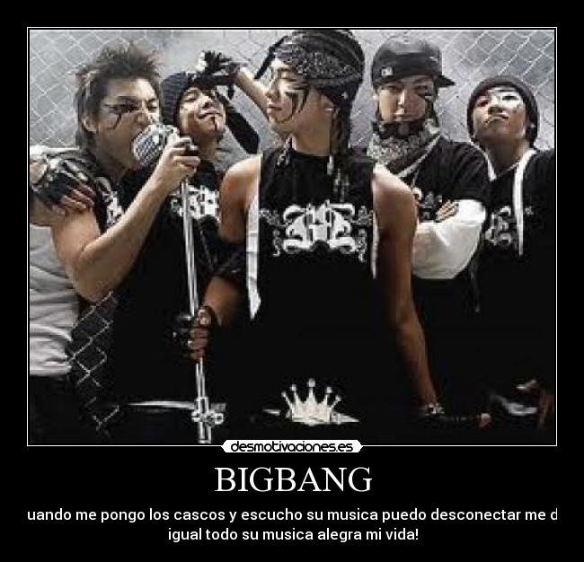 BIGBANG - cuando me pongo los cascos y escucho su musica puedo desconectar me da
igual todo su musica alegra mi vida!
