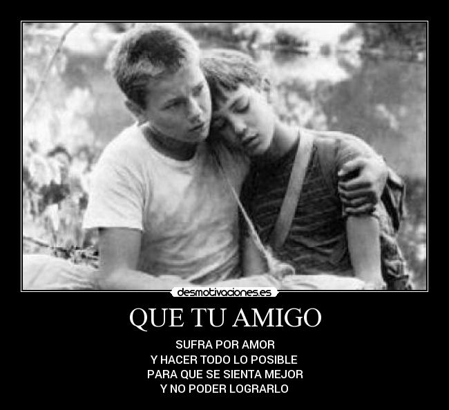 QUE TU AMIGO - 