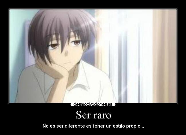 Ser raro - No es ser diferente es tener un estilo propio...