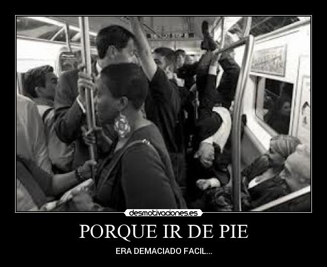 PORQUE IR DE PIE - ERA DEMACIADO FACIL...