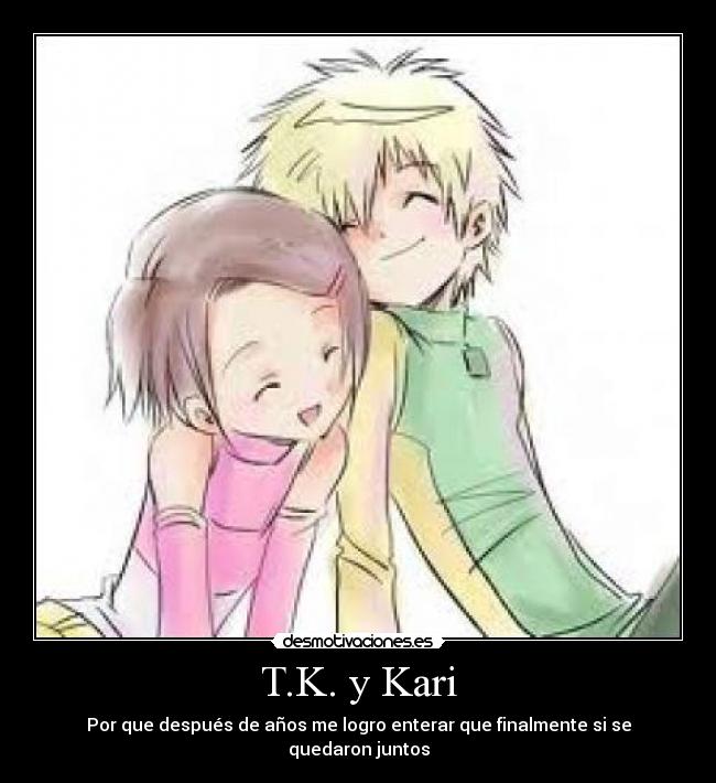 T.K. y Kari - Por que después de años me logro enterar que finalmente si se quedaron juntos