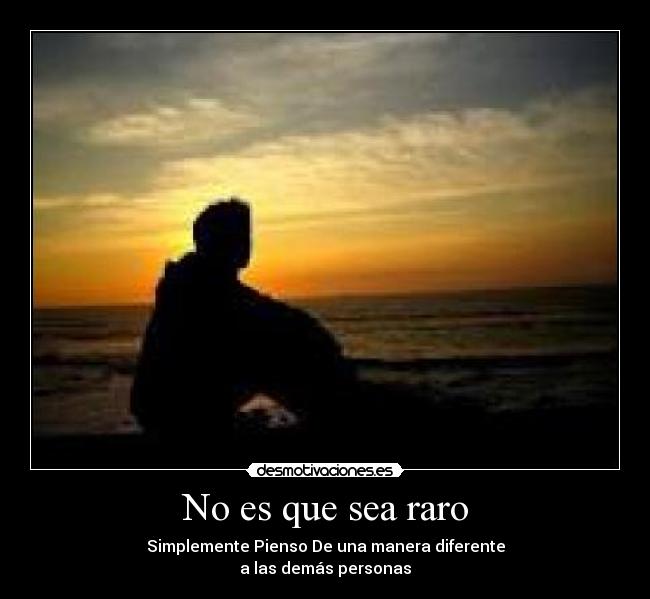 No es que sea raro -