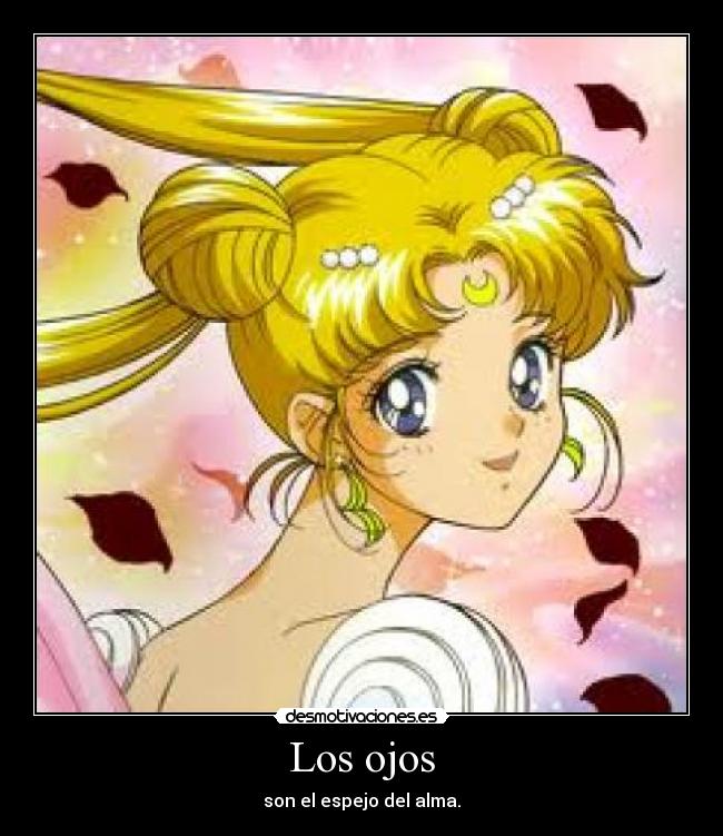 Los ojos - son el espejo del alma.