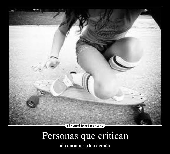 Personas que critican - sin conocer a los demás.