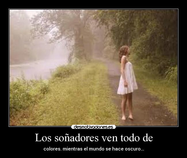 Los soñadores ven todo de -