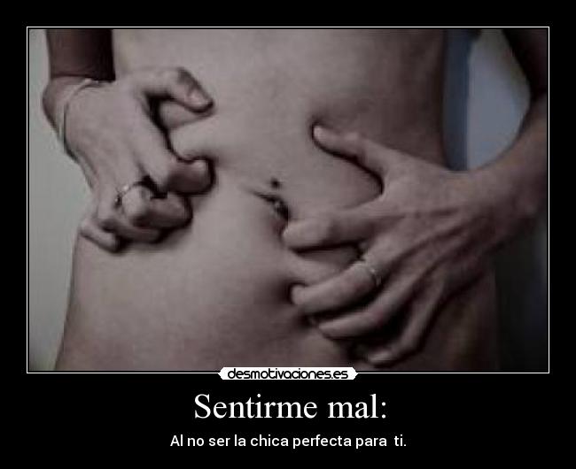 Sentirme mal: - 