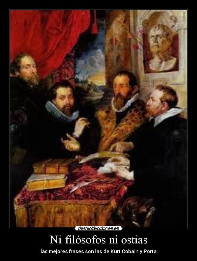 Ni filósofos ni ostias - las mejores frases son las de Kurt Cobain y Porta