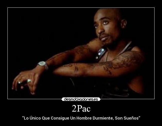2Pac - Lo Único Que Consigue Un Hombre Durmiente, Son Sueños