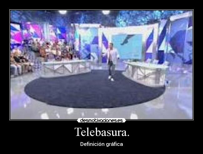 Telebasura. - Definición gráfica