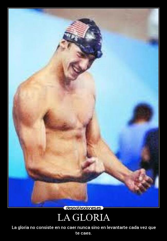 LA GLORIA - La gloria no consiste en no caer nunca sino en levantarte cada vez que te caes.