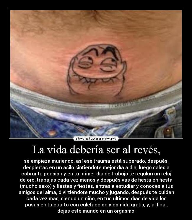 La vida debería ser al revés, Desmotivaciones