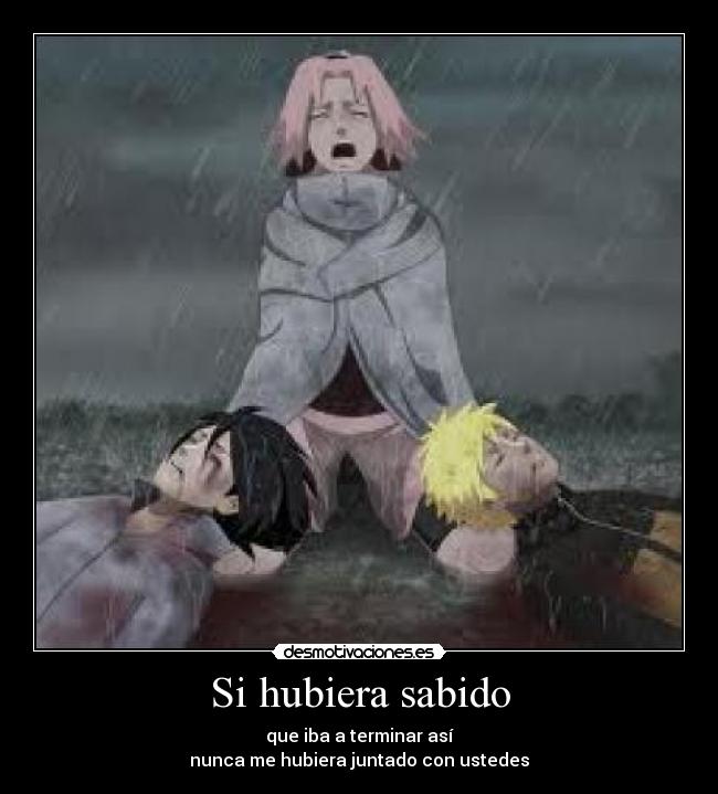 Si hubiera sabido - que iba a terminar así
nunca me hubiera juntado con ustedes