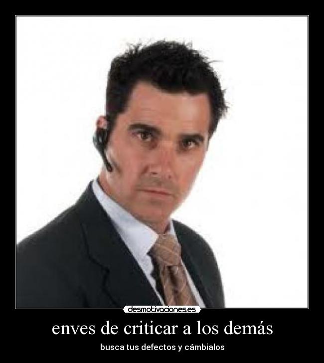 enves de criticar a los demás - busca tus defectos y cámbialos