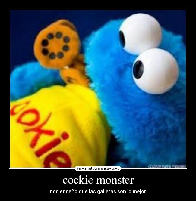 cockie monster - nos enseño que las galletas son lo mejor.