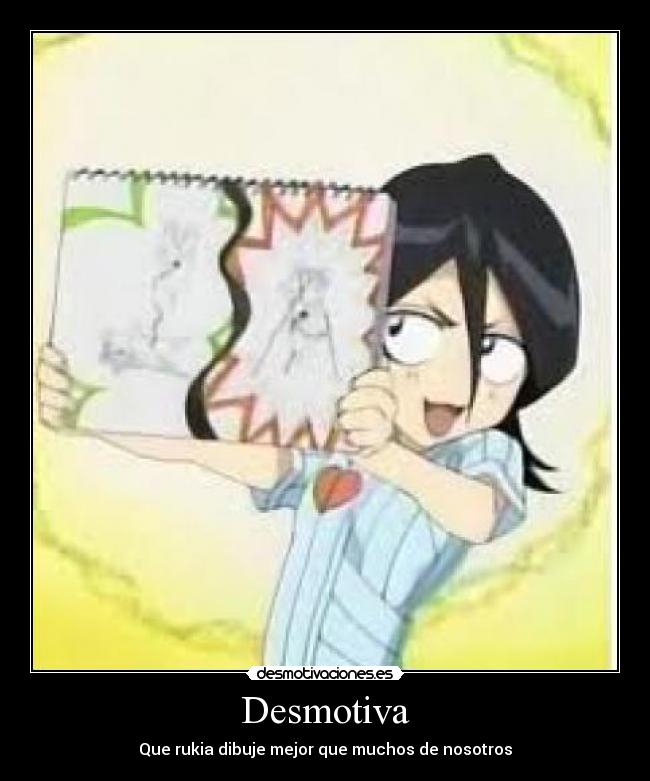 Desmotiva - Que rukia dibuje mejor que muchos de nosotros