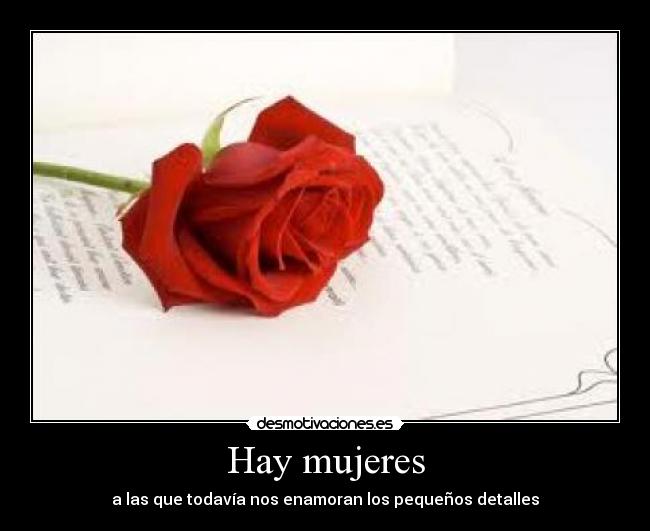 Hay mujeres - a las que todavía nos enamoran los pequeños detalles