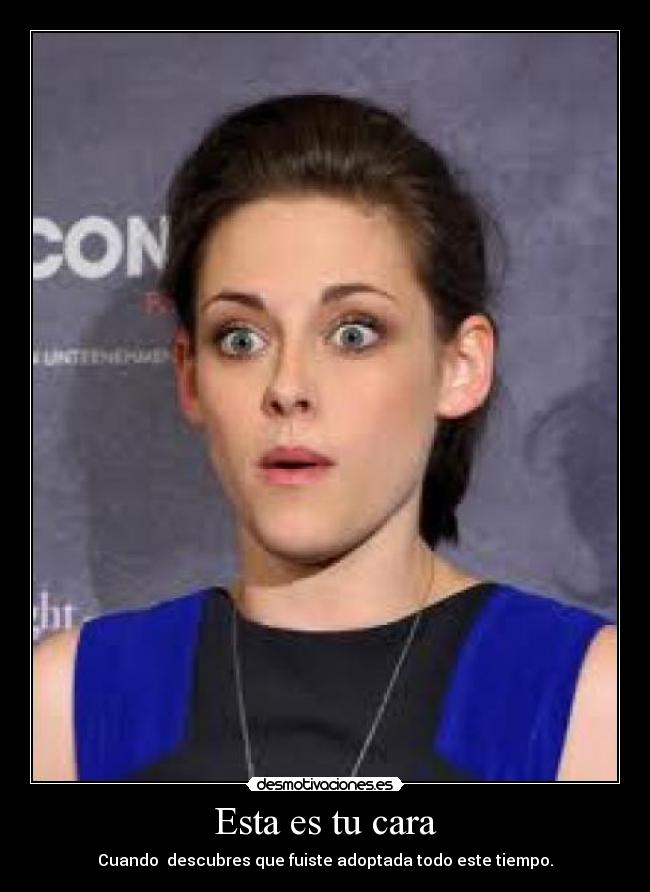 Esta es tu cara - Cuando descubres que fuiste adoptada todo este tiempo.