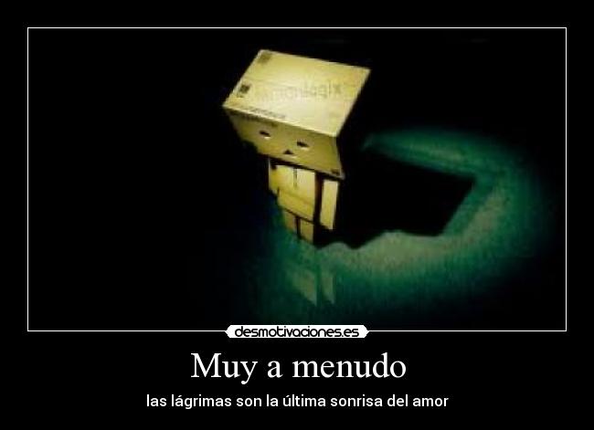 Muy a menudo - las lágrimas son la última sonrisa del amor