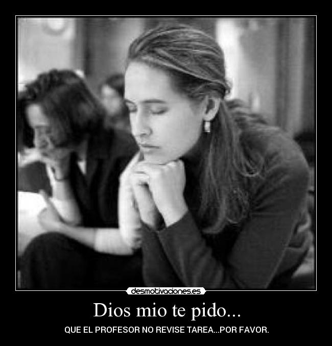 Dios mio te pido... -