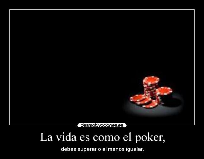 carteles vida poker vida fichas sentido desmotivaciones