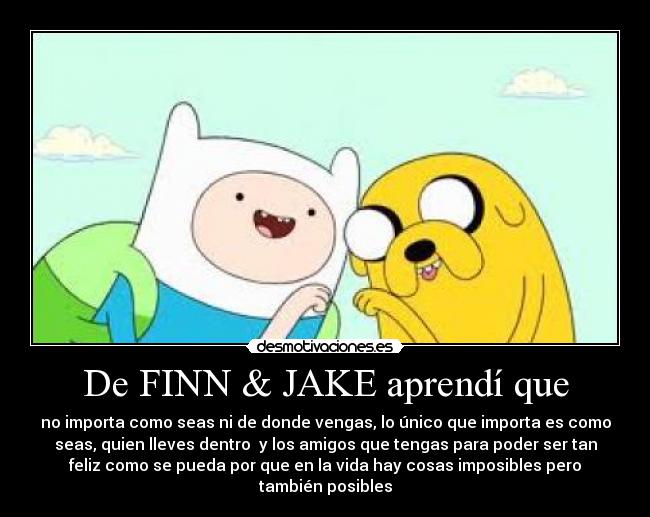 De FINN & JAKE aprendí que -