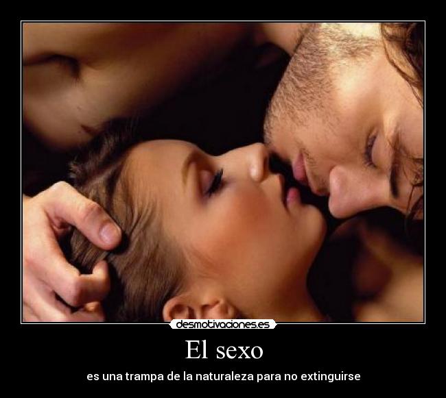 El sexo - es una trampa de la naturaleza para no extinguirse