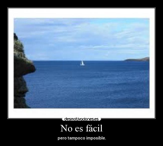 No es fácil - pero tampoco imposible.