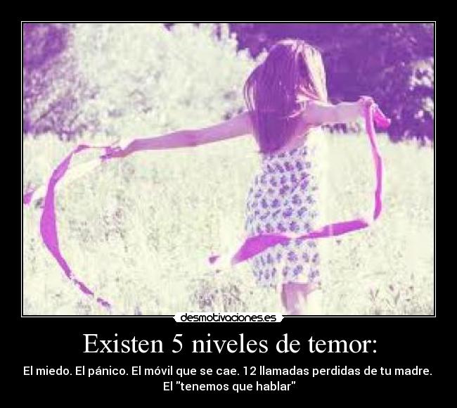 Existen 5 niveles de temor: -