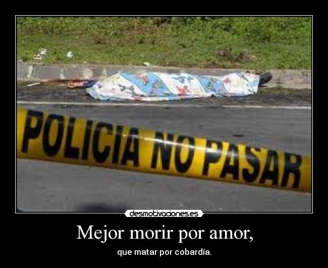 Mejor morir por amor, - 