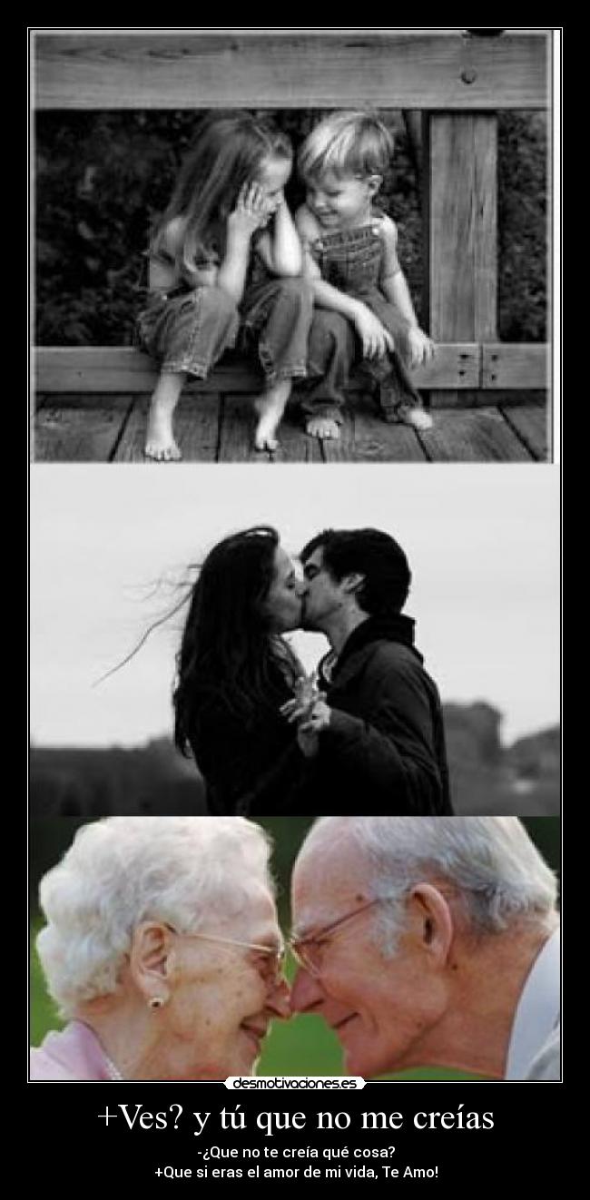 +Ves? y tú que no me creías - 