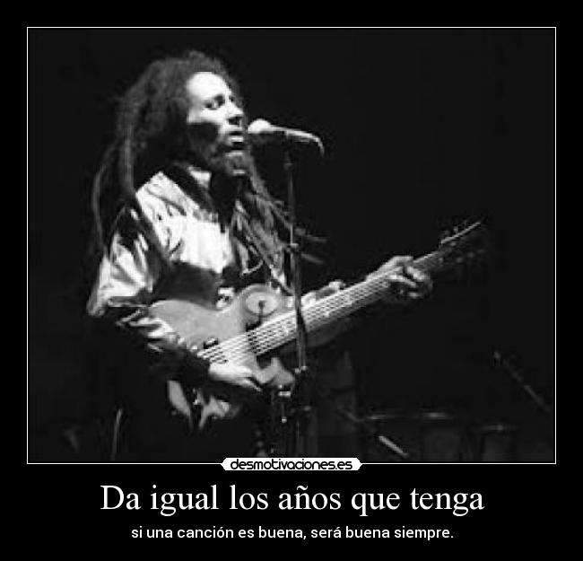 Da igual los años que tenga -