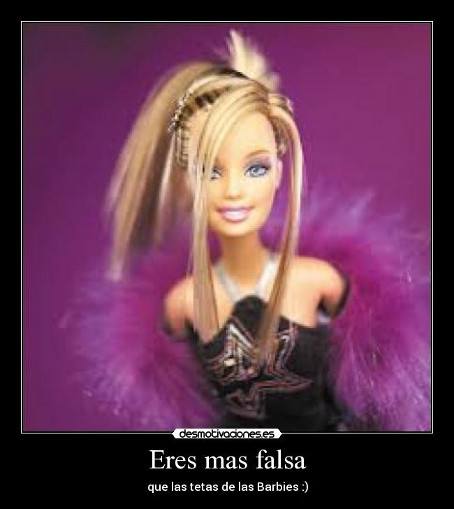 Eres mas falsa -