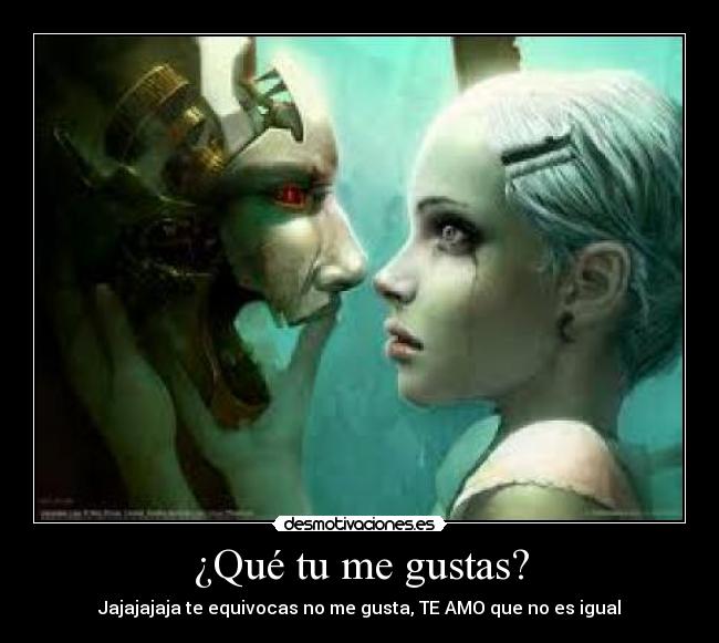 ¿Qué tu me gustas? - Jajajajaja te equivocas no me gusta, TE AMO que no es igual