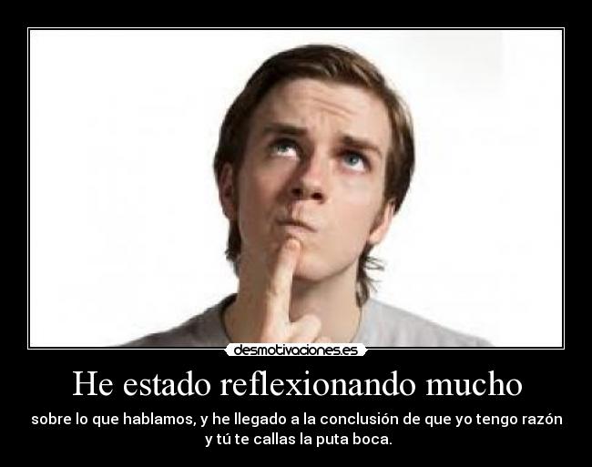 He estado reflexionando mucho -