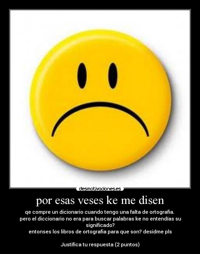 por esas veses ke me disen - 