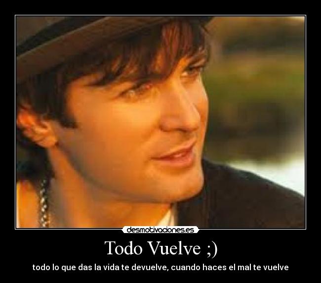 Todo Vuelve ;) - 