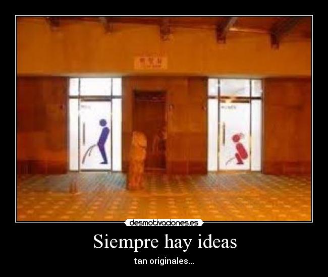 Siempre hay ideas - tan originales...