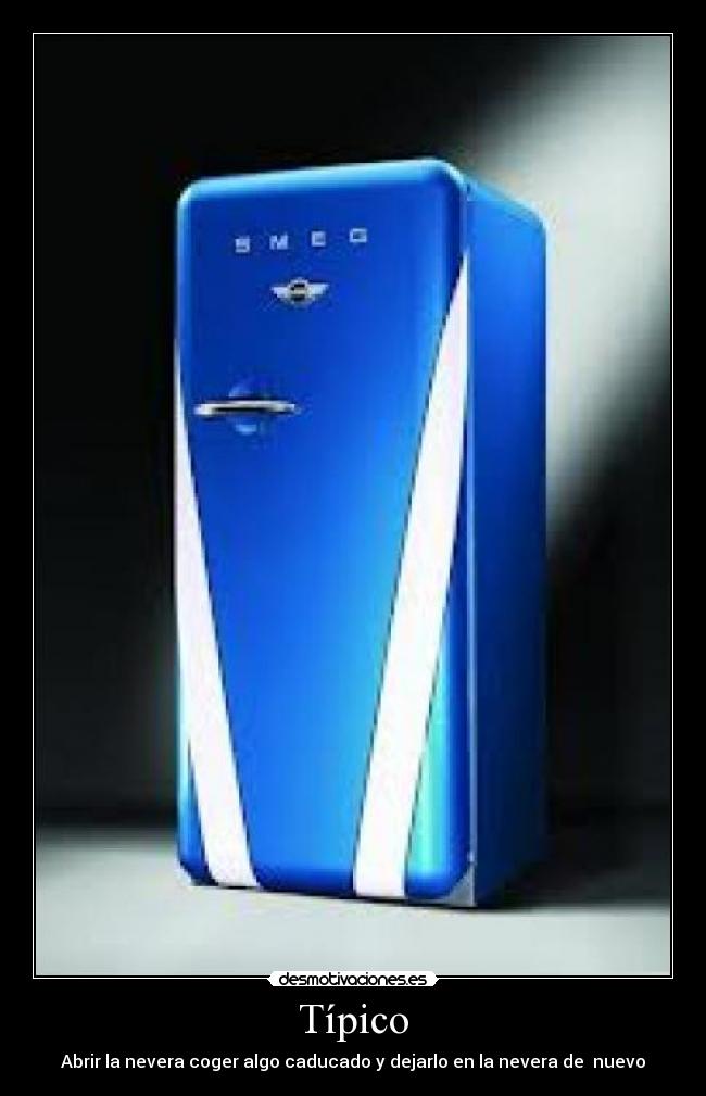 Típico - Abrir la nevera coger algo caducado y dejarlo en la nevera de nuevo