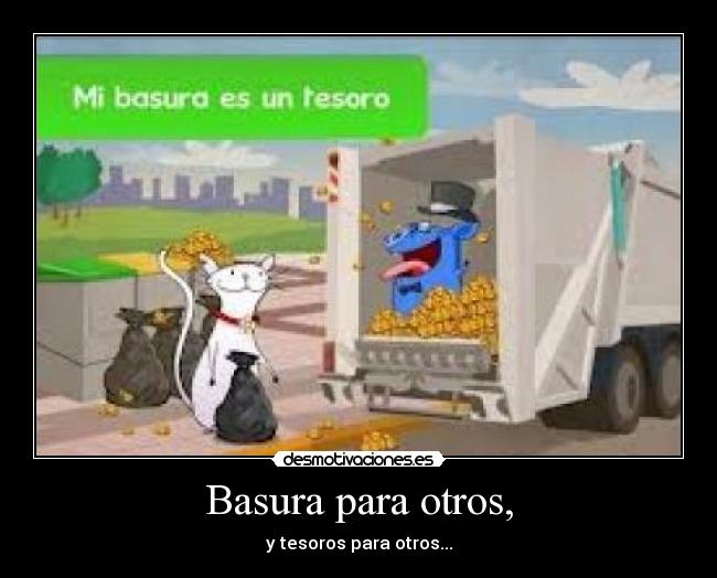 Basura para otros, -