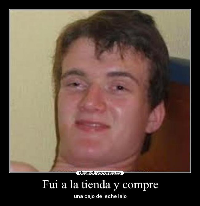 Fui a la tienda y compre - una cajo de leche lalo