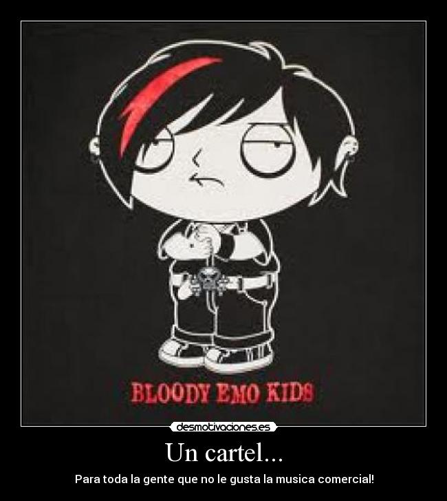 Un cartel... - Para toda la gente que no le gusta la musica comercial!