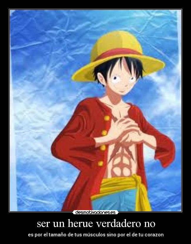 ser un herue verdadero no - es por el tamaño de tus músculos sino por el de tu corazon
