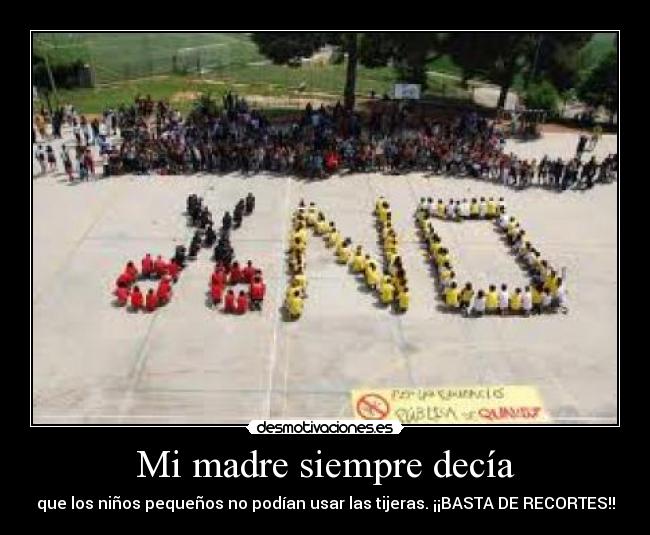 Mi madre siempre decía - que los niños pequeños no podían usar las tijeras. ¡¡BASTA DE RECORTES!!